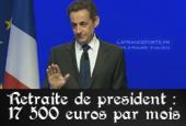 Sarkozy et sa retraite de président : 6 000 euros de pension par mois, 11 500 euros pour le Conseil constitutionnel et de nombreux avantages